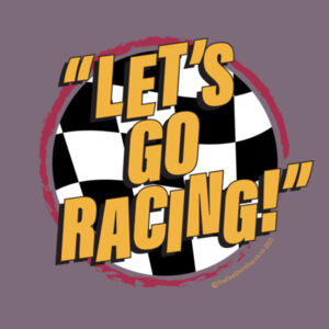 "Let's Go Racing!" Tee Shirt - Ladies maple Tee - lots of colours - most sizes. Design